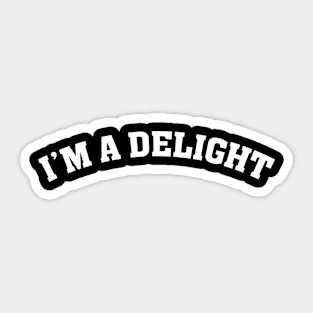 I'm a Delight Funny Saying Sticker